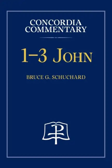 1-3 John - Concordia Commentary by Bruce Schuchard