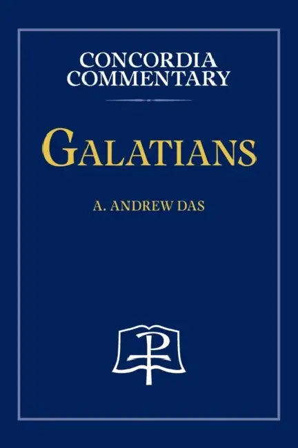 Galatians - Concordia Commentary by A. Andrew Das