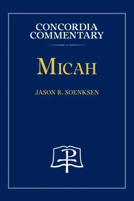 Micah - Concordia Commentary by Jason Soenksen