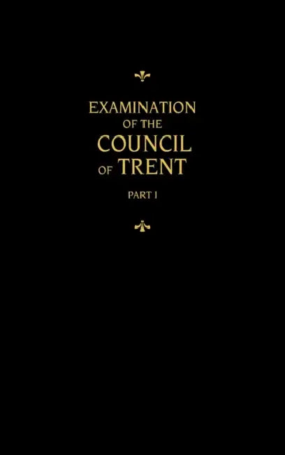 Chemnitz's Works, Volume 1 (Examination of the Council of Trent I) by Martin Chemnitz