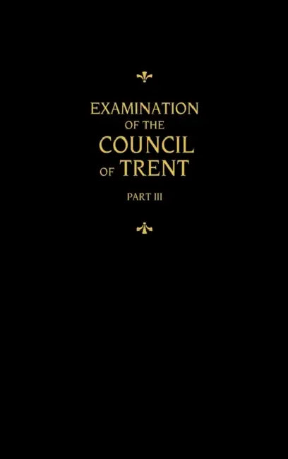 Chemnitz's Works, Volume 3 (Examination of the Council of Trent III) by Martin Chemnitz