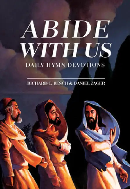 Abide with Us: Daily Hymn Devotions by Resch, Richard C.