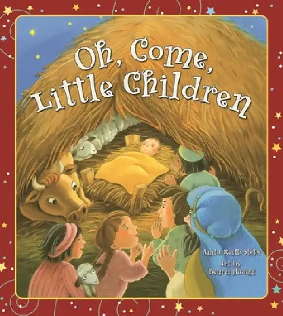 Oh, Come, Little Children by Anita Reith Stohs