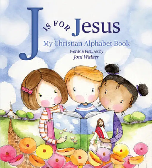 J Is for Jesus: My Christian Alphabet Book by Joni Walker, Joni Walker
