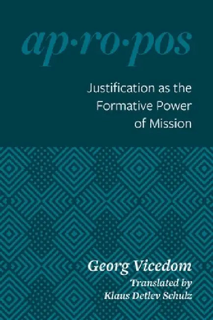 Justification as the Formative Power of Mission by Georg Vicedom