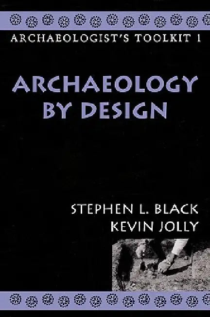 Archaeology by Design by Stephen L. Black, Kevin Jolly