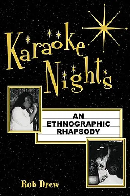 Karaoke Nights: An Ethnographic Rhapsody by Rob Drew