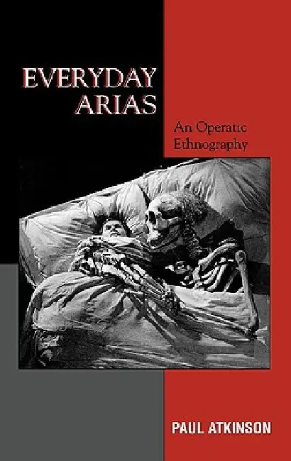 Everyday Arias: An Operatic Ethnography by Paul Atkinson