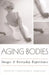 Aging Bodies: Images and Everyday Experience by Christopher A. Faircloth