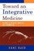 Toward an Integrative Medicine: Merging Alternative Therapies with Biomedicine by Hans A. Baer
