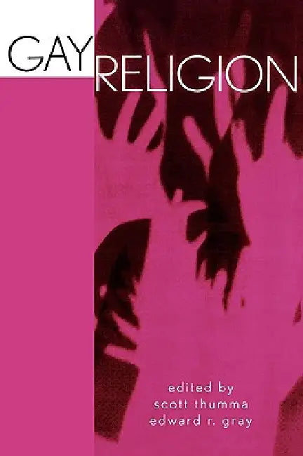 Gay Religion by Scott Thumma, Edward R. Gray