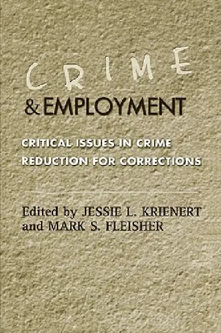 Crime and Employment: Critical Issues in Crime Reduction for Corrections by Richard P. Seiter, Jess Maghan, William G. Saylor