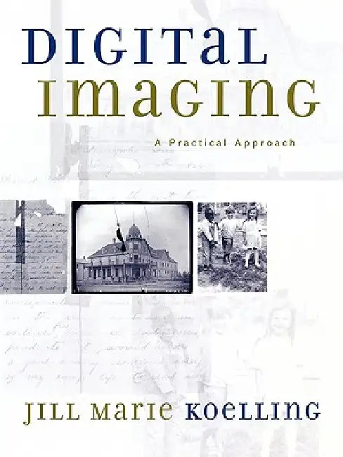 Digital Imaging: A Practical Approach by Jill Marie Koelling