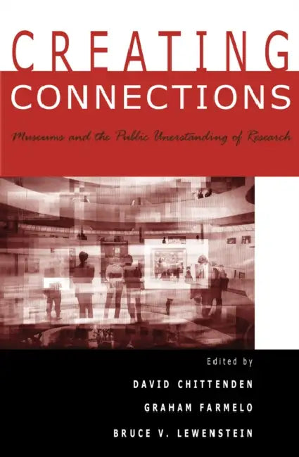 Creating Connections: Museums and the Public Understanding of Current Research by Bill Nye, Marc Airhart, Carol Lynn Alpert