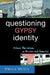 Questioning Gypsy Identity: Ethnic Narratives in Britain and America by Brian A. Belton