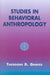 Studies in Behavioral Anthropology by Theodore D. Graves, Minor Van Arsdale, Charles A. Lave