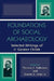 Foundations of Social Archaeology: Selected Writings of V. Gordon Childe by Thomas C. Patterson, Charles E. Orser