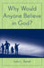 Why Would Anyone Believe in God? by Justin L. Barrett