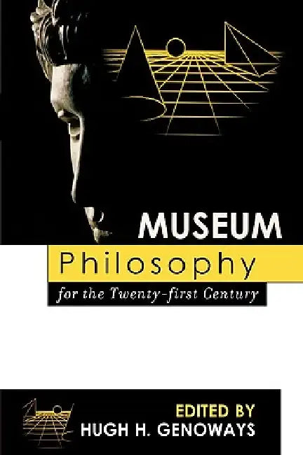 Museum Philosophy for the Twenty-First Century by Robert R. Archibald, Patrick J. Boylan, David Carr
