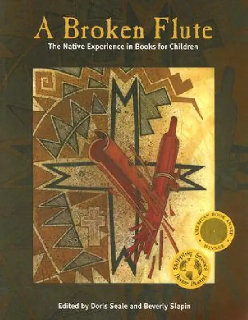 Broken Flute: The Native Experience in Books for Children by Doris Seale, Beverly Slapin, Marlene R. Atleo