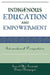 Indigenous Education and Empowerment: International Perspectives by Ismael Abu-Saad, Duane Champagne