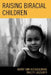 Raising Biracial Children by Kerry Ann Rockquemore, Tracey a. Laszloffy