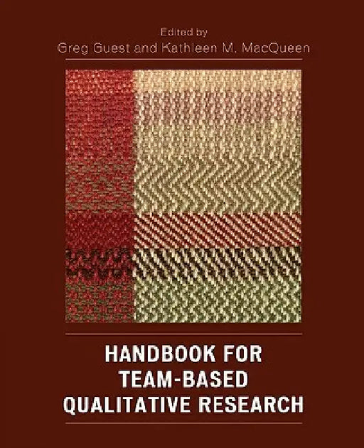 Handbook for Team-Based Qualitative Research by Cynthia Woodsong, Natasha Mack, Arwen Bunce