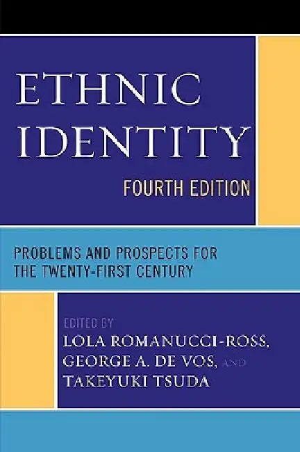 Ethnic Identity: Problems and Prospects for the Twenty-first Century by Andrea Boscoboinik, George A. de Vos, Fabienne Doucet