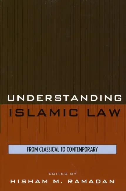 Understanding Islamic Law: From Classical to Contemporary by Hisham M. Ramadan, Aminah Beverly McCloud, Irshad Abdal-Haqq