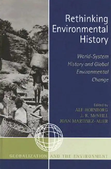 Rethinking Environmental History: World-System History and Global Environmental Change by Stephen G. Bunker, William H. Fisher, Rafael A. Gassón