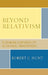 Beyond Relativism: Comparability in Cultural Anthropology by Robert C. Hunt