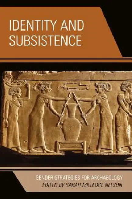 Identity and Subsistence: Gender Strategies for Archaeology by Benjamin Alberti, Diane Bolger, Hetty Jo Brumbach