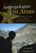 Anthropologists in Arms: The Ethics of Military Anthropology by George R. Lucas Jr