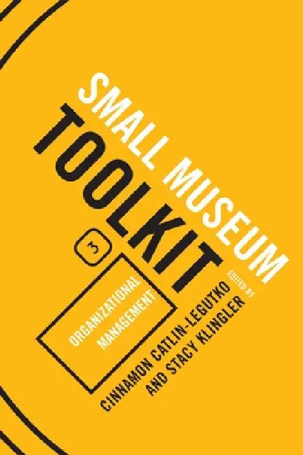 Organizational Management: Small Museum Toolkit, Book Three by Bob Beatty, Claudia J. Nicholson, Patricia Anne Murphy