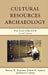 Cultural Resources Archaeology: An Introduction by Thomas W. Neumann, Robert M. Sanford, Karen G. Harry