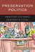 Preservation Politics: Keeping Historic Districts Vital by William E. Schmickle