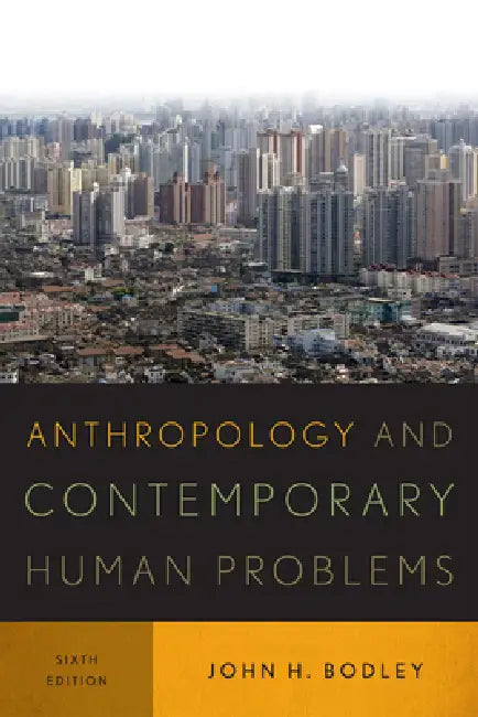 Anthropology and Contemporary Human Problems by John H. Bodley