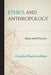 Ethics and Anthropology: Ideas and Practice by Carolyn Fluehr-Lobban
