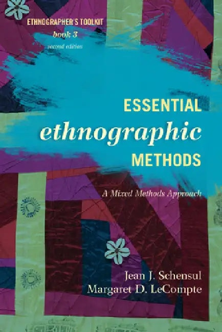 Essential Ethnographic Methods: A Mixed Methods Approach by Jean J. Schensul, Margaret D. LeCompte