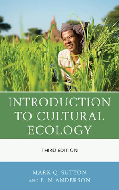 Introduction to Cultural Ecology by Mark Q. Sutton, E. N. Anderson