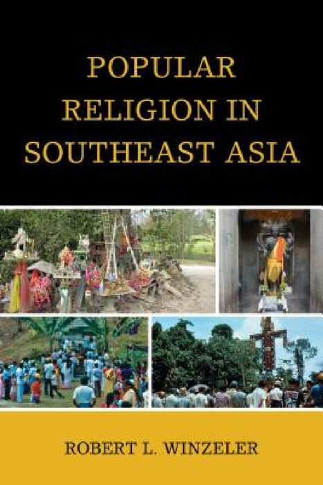 Popular Religion In Southeast Asia  by Robert L. Winzeler