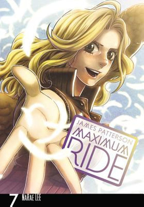 Maximum Ride: The Manga, Vol. 7 by James Patterson