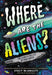 Where Are the Aliens?: The Search for Life Beyond Earth by Stacy McAnulty