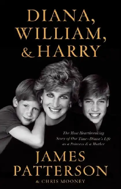 Diana, William & Harry by James Patterson
