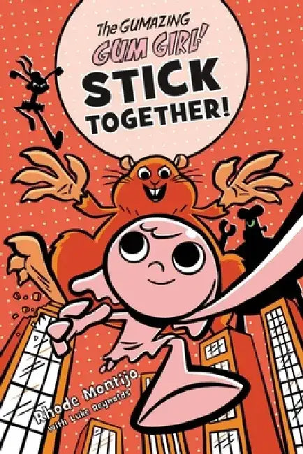 The Gumazing Gum Girl! Stick Together! by Rhode Montijo