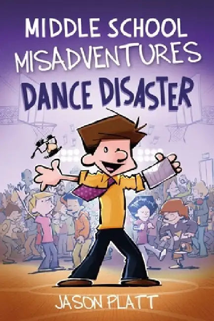 Middle School Misadventures: Dance Disaster: Volume 3 by Jason Platt