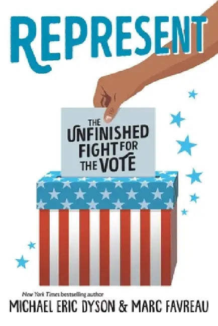 Represent: The Unfinished Fight for the Vote by Michael Eric Dyson