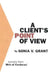 A Client's Point of View: Excerpts From: Writ of Certiorari: by Sonia V. Grant