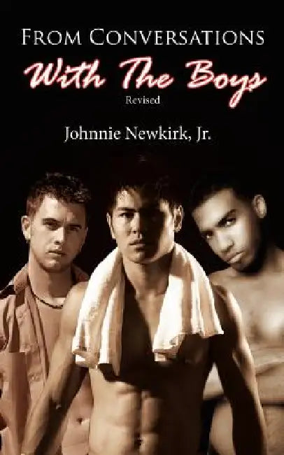 From Conversations with the Boys by Jr. Newkirk Johnnie