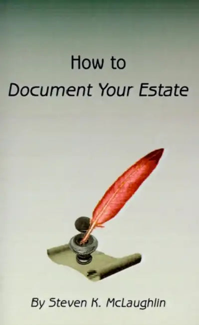 How to Document Your Estate by Steven K. McLaughlin